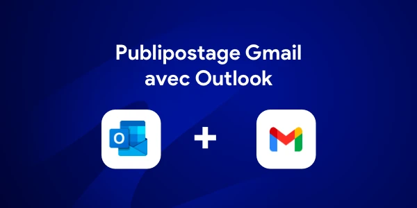Faire un publipostage dans Gmail avec Outlook
