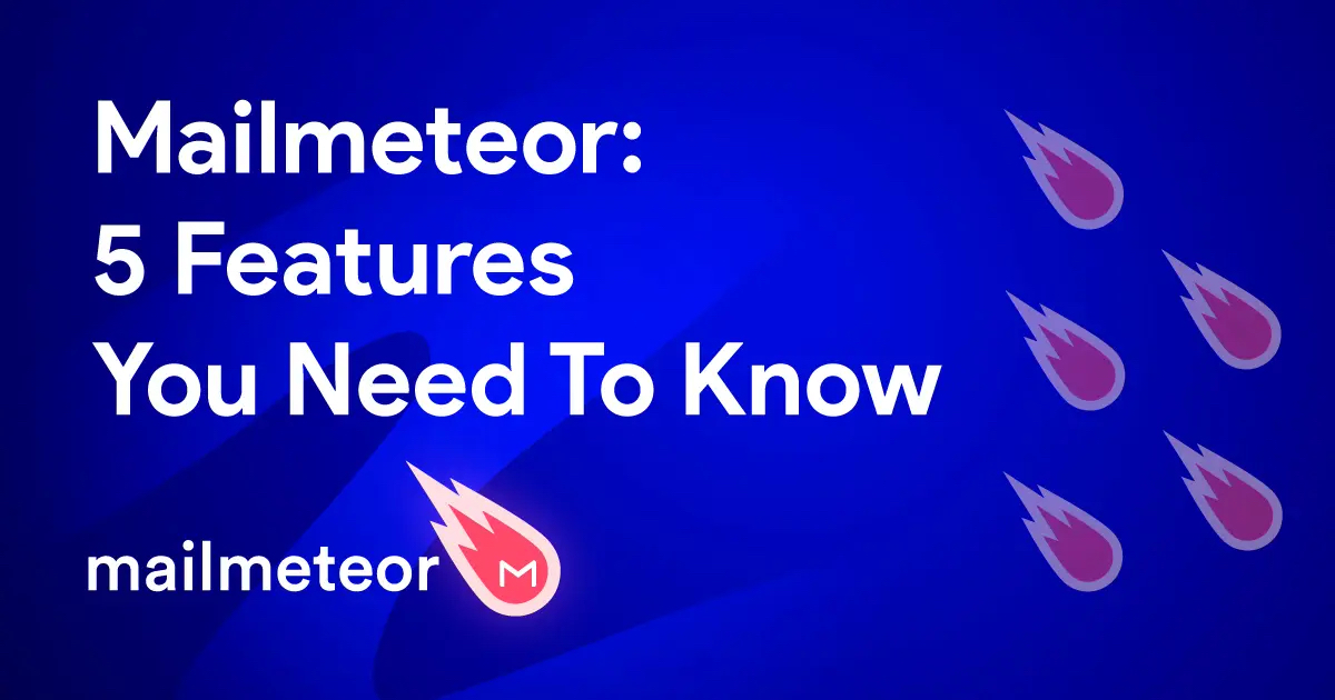 Mailmeteor: 5 Features You Need To Know