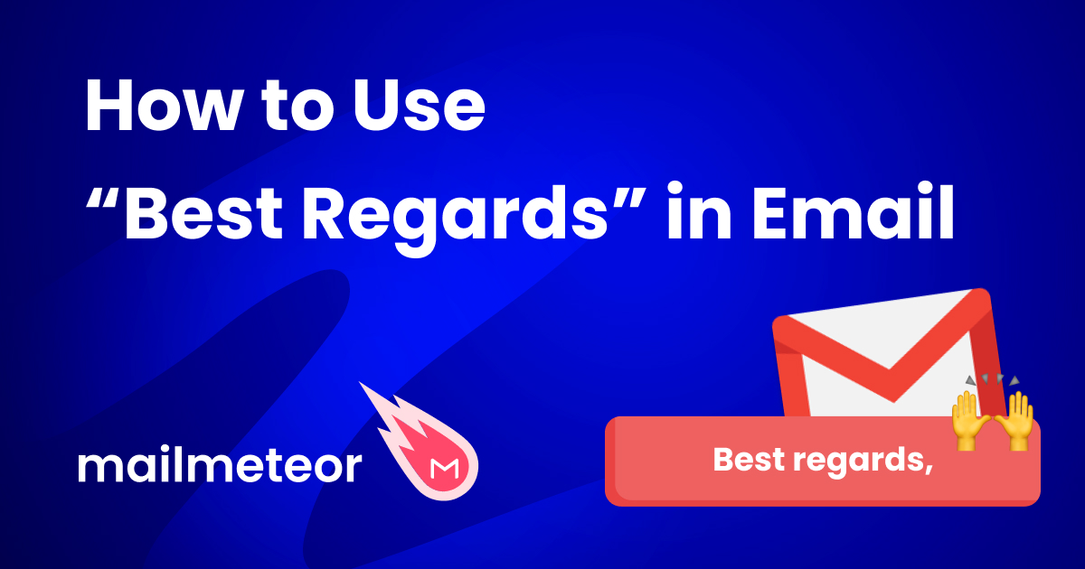 How to Use Best Regards in Email (Examples + Best Alternatives)