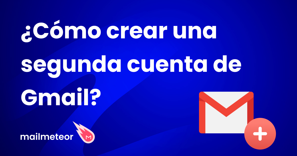 ¿Cómo crear una segunda cuenta de Gmail?