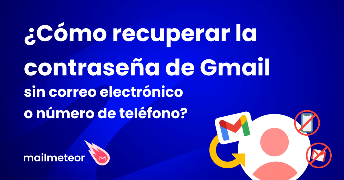 ¿Cómo recuperar la contraseña de Gmail sin correo electrónico o número de teléfono?