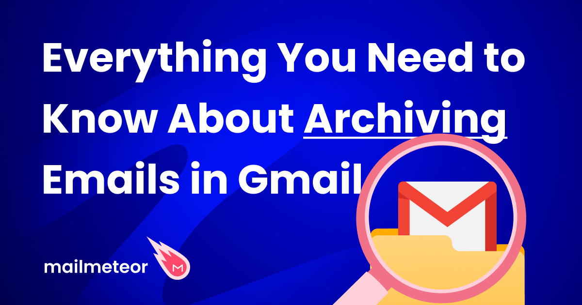 Everything You Need to Know About Archiving Emails in Gmail