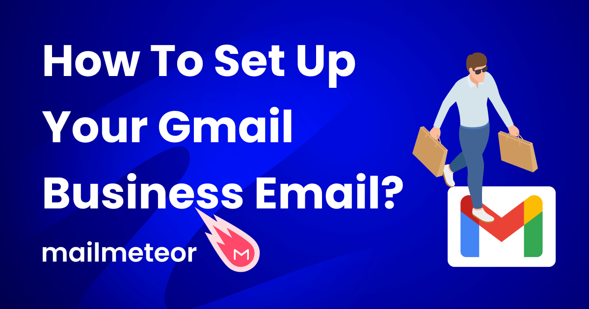 How To Set Up Your Gmail Business Email In Under 5 Minutes