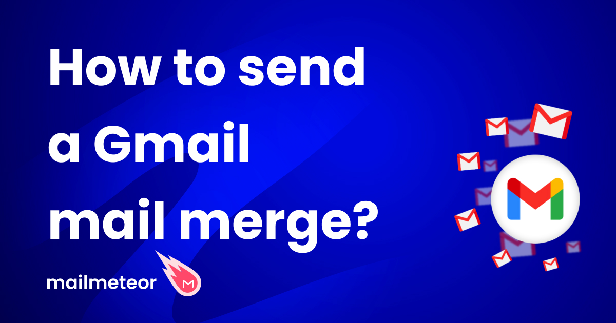 How to send a Gmail mail merge in 2024? (from both inside Gmail and a spreadsheet)
