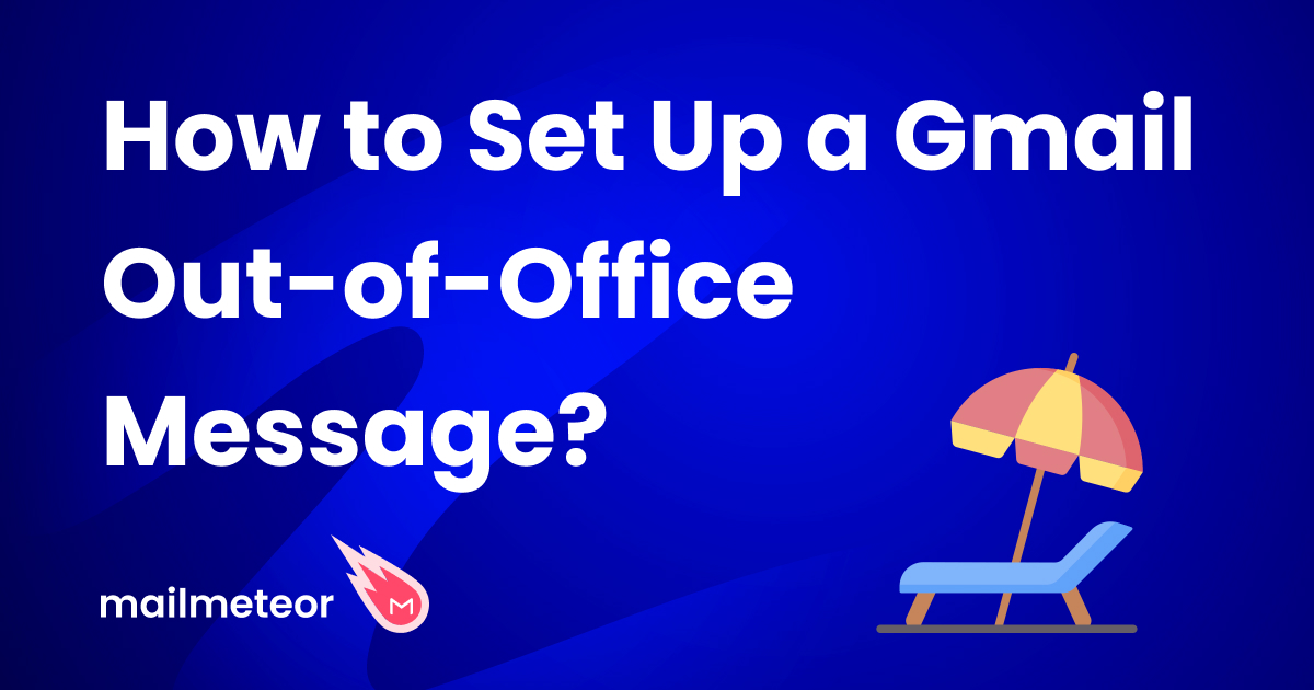 How to Set Up a Gmail Out-of-Office Message (With Templates)