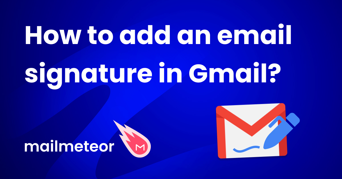 How to add an email signature in Gmail (in less than 30 seconds)