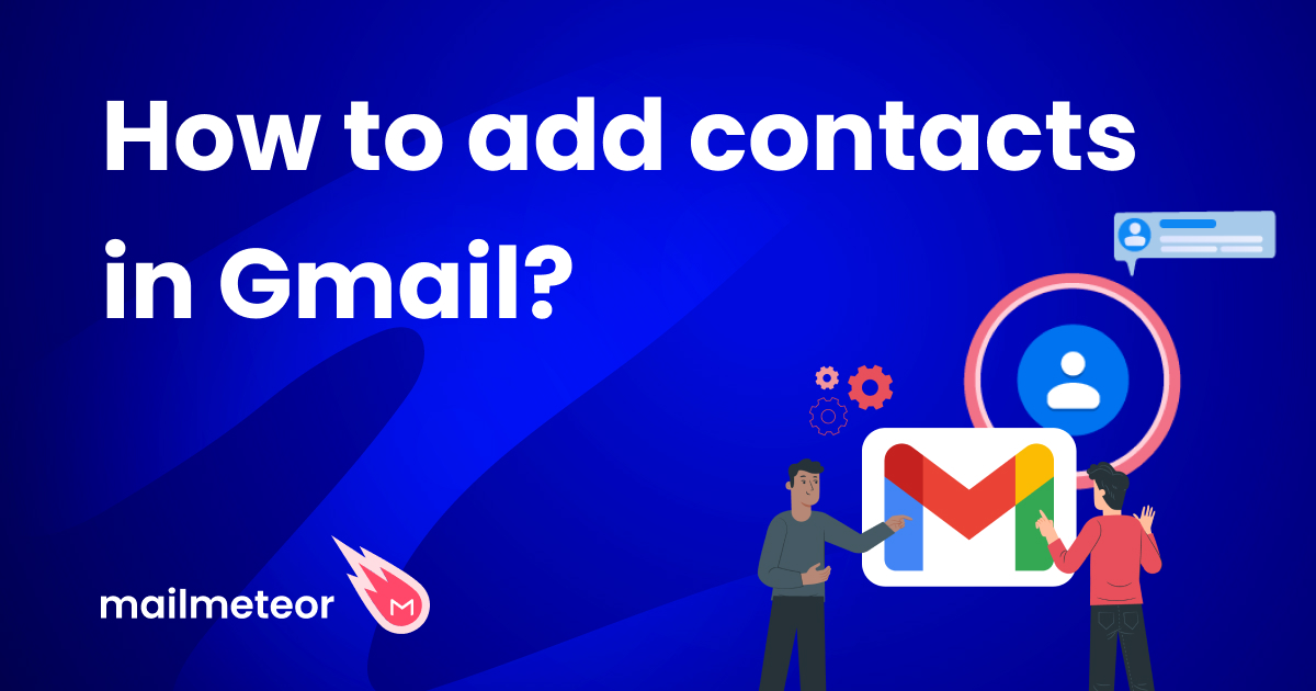 How to Add Contacts in Gmail (4 Easy Ways)