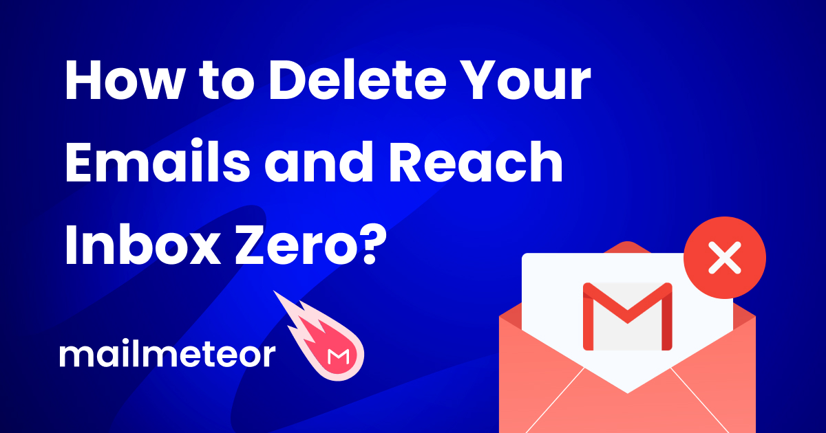 How to Delete Your Emails and Reach Inbox Zero?