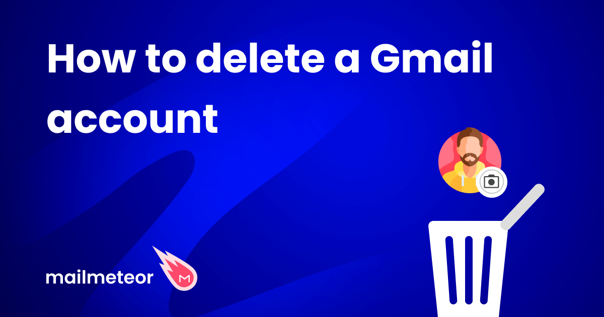 How to Delete Your Gmail or Your Google Account (Quick and Easy)