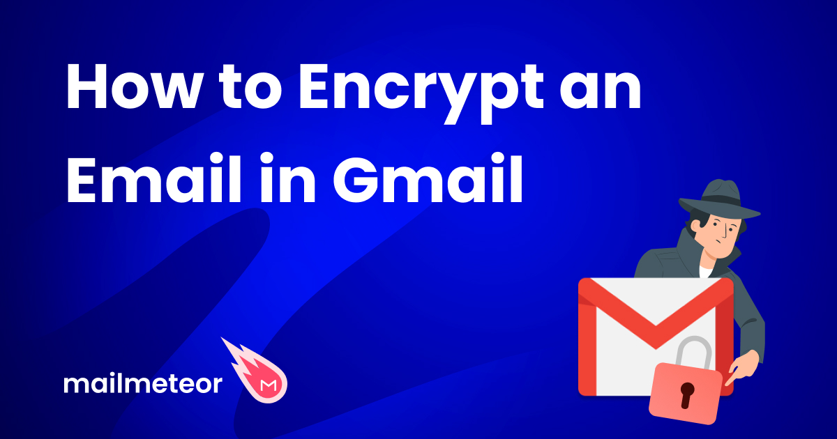 How to Encrypt an Email in Gmail (2023)
