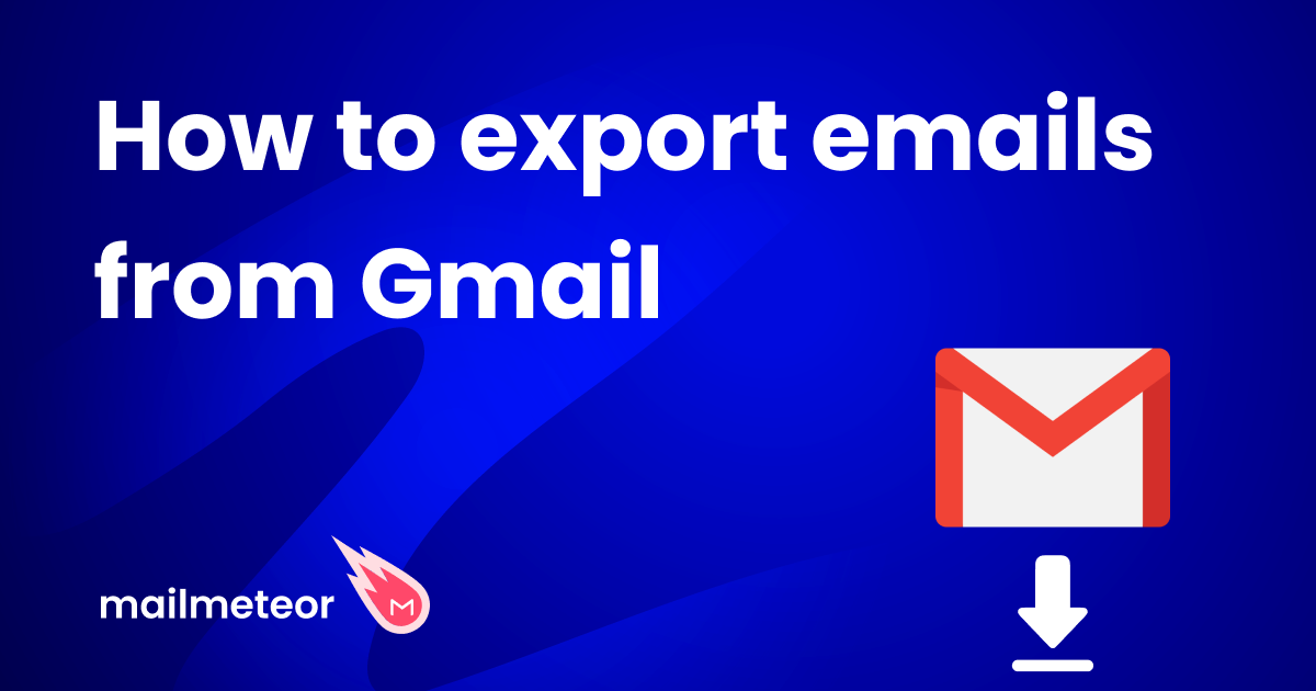 How to Export Emails from Gmail (without leaving your inbox)