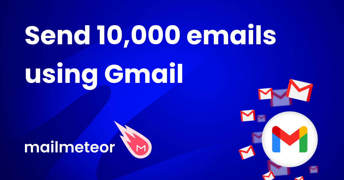 How to send 10,000 emails using Gmail at once (without being marked a spammer)