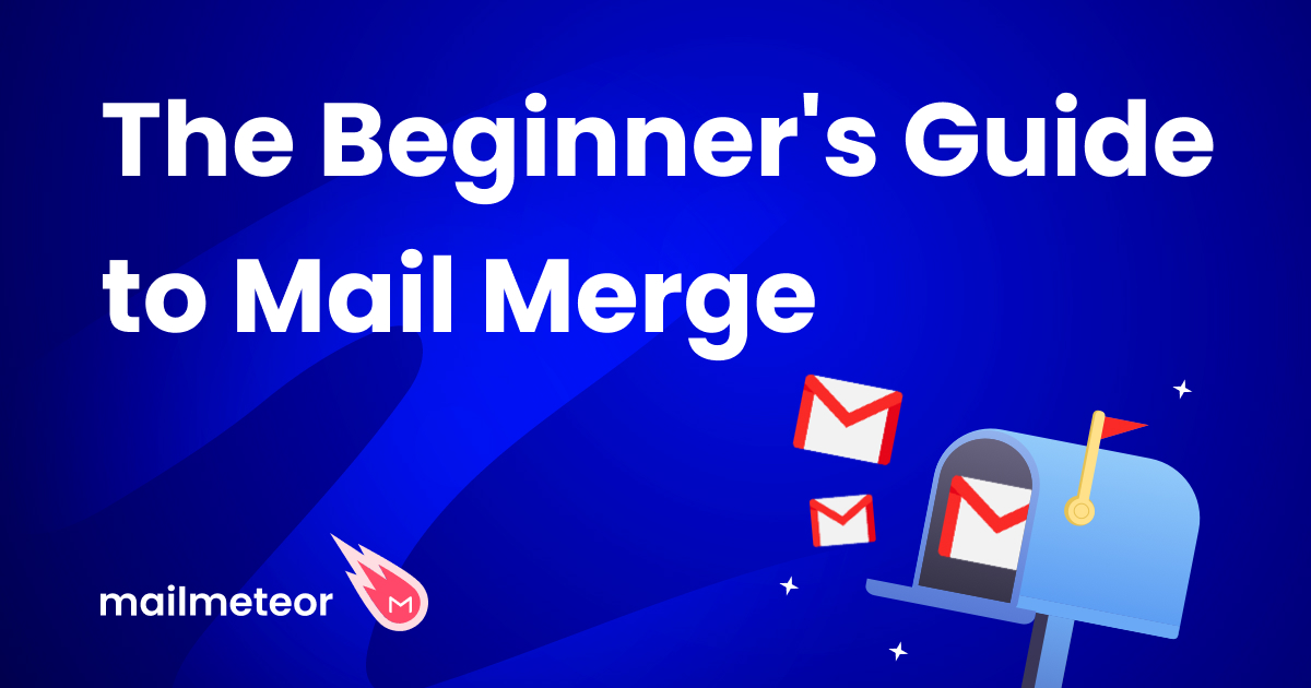 The Beginner's Guide to Mail Merge (With Examples)