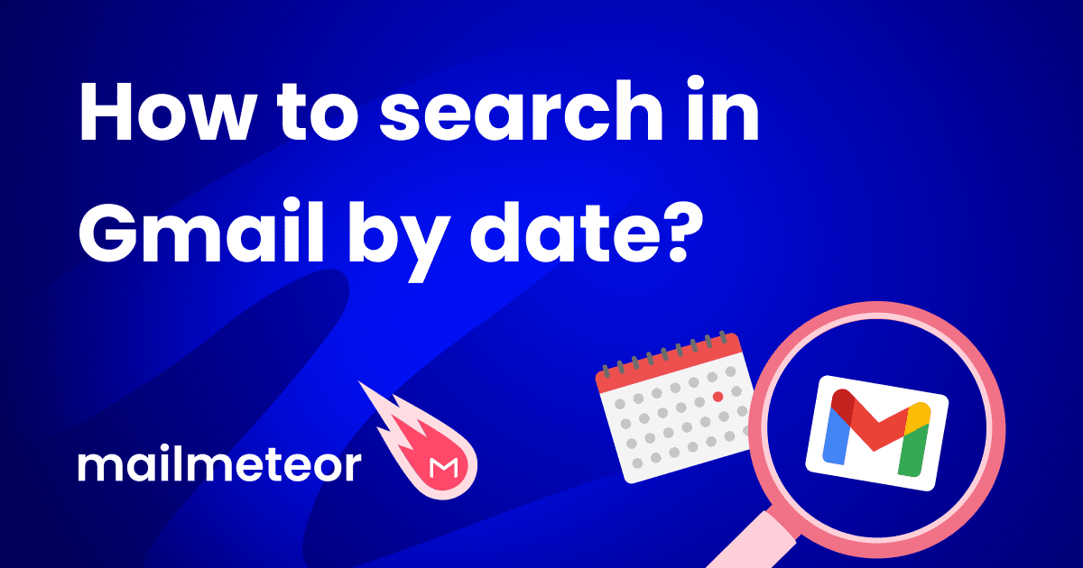 9 Easy Ways to Search Gmail by Date (Tried & Tested)
