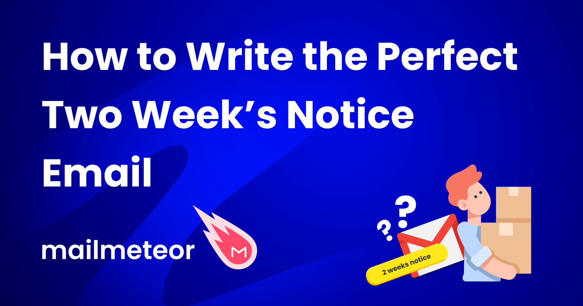 How to Write the Perfect Two Week’s Notice Email (With Template)